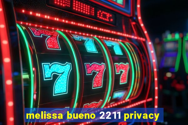 melissa bueno 2211 privacy